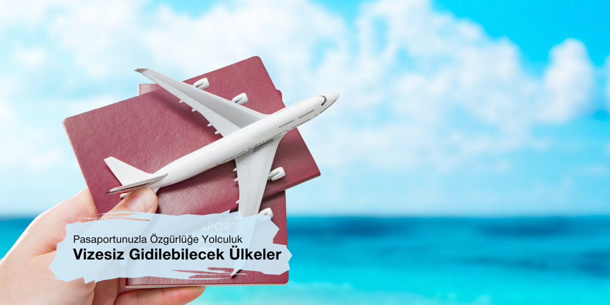 Vizesiz Gidilebilecek Ülkeler: Pasaportunuzla Özgürlüğe Yolculuk
