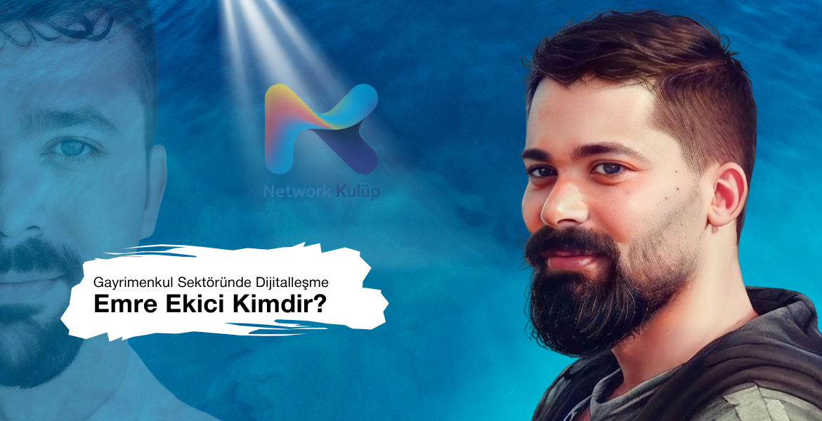 Emre Ekici Kimdir? Gayrimenkul Sektörünü Birleştiren ve Dijitalleştiren Girişimci