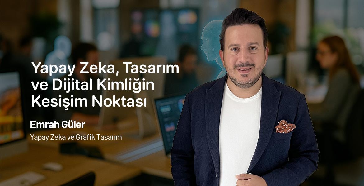Emrah Guler kimdir? Dijital Kimliğin Kesişim Noktası.