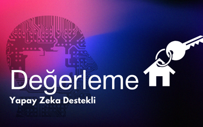 Gayrimenkulde Yapay Zeka Destekli Değerleme Dönemi Başladı