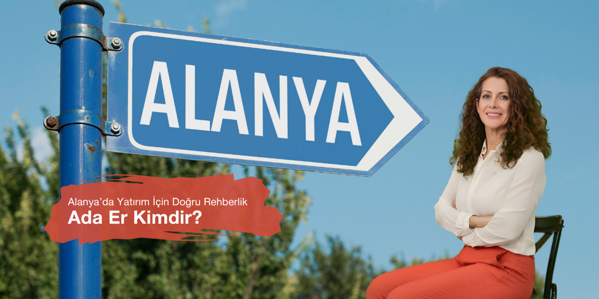 Alanya’da Yatırım ve Yaşam İçin Doğru Rehberlik