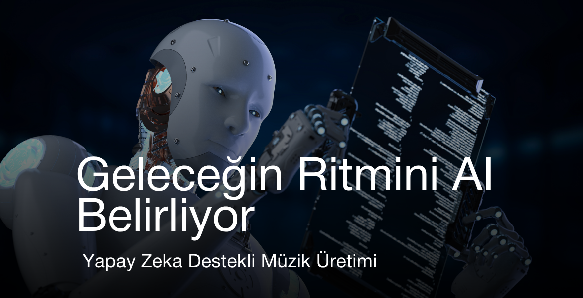  Yapay Zeka Destekli Müzik Uretimi