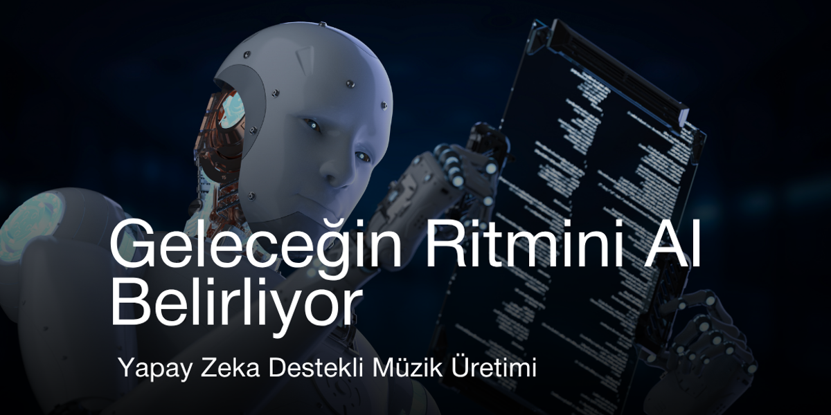  Yapay Zeka Destekli Müzik Üretimi: Geleceğin Ritmini AI Belirliyor